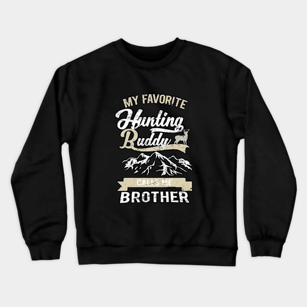 My favorite hunting buddy calls me Brother funny novelty hunting tshirt Crewneck Sweatshirt by stockwell315designs